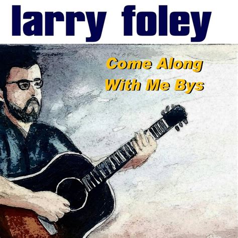 with Larry Foley .